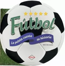 Libro Del Futbol La Pelota Cuenta Su Historia En Oferta