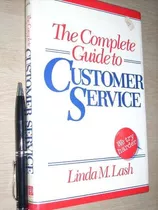 The Complete Guide To Customer Service - Linda M Lash