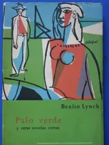 Palo Verde Otras Novelas Cortas (nuevo) Benito Lynch 