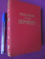 Enciclopedia De Los Deportes. Jose Lasplazas. Tapas Duras