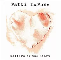 Patti Lupone Cd Matters Of The Heart Nuevo Sellado  U.s.a