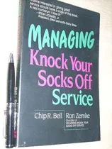 Managing Service - Chip Bell And Ron Zemke - Amacom