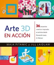 Arte 3d En Accion, De Pitamic Maja. Juventud Editorial, Tapa Blanda En Español, 2016