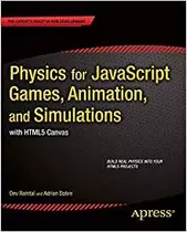 Physics For Javascript Games, Animation, And Simulations Wit