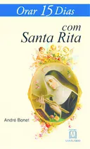 Orar 15 Dias Com Santa Rita, De Bonet André. Editora Santuário, Capa Mole Em Português