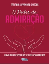 Livro O Poder Da Admiração: Como Não Desistir