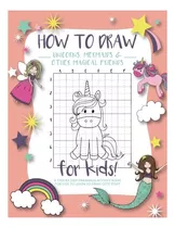 Book : How To Draw Unicorns, Mermaids And Other Magical...