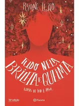 Tudo Nela Brilha E Queima, De Leão, Ryane. Editora Planeta Do Brasil Ltda., Capa Mole Em Português, 2017