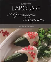 El Pequeño Larousse De La Gastronomía Mexicana, De Ricardo Muñoz Zurita. Editorial Difusora Larousse De Colombia Ltda., Tapa Blanda, Edición 2013 En Español