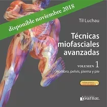 Técnicas Miofasciales Avanzadas Vol. 1 Hombro, Pelvis, Pier