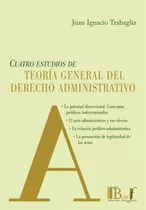 Cuatro Estudios De Teoria General Del Derecho Administrativo