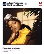Adobe Photoshop Lightroom Classic Classroom In A Book (en In