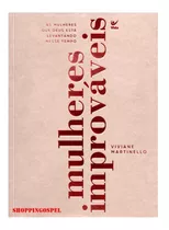 Mulheres Improváveis: Nossa Dramática Encruzilhada Evolutiva, De Viviane Martinello. Editora Vida Integral Ltda, Capa Mole, Edição 1 Em Português, 2022