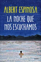 Libro La Noche Que Nos Escuchamos - Albert Espinosa