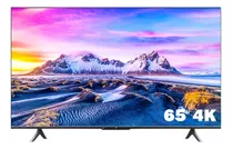 Pantalla Xiaomi Mi Tv P1e 65  4k Smart Led Nuevos Sellados