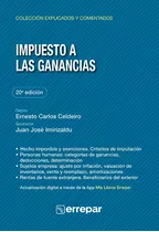 Impuesto A Las Ganancias - Explicado Y Comentado 20° Ed.