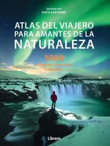 Libro Atlas Del Viajero Para Amantes De La Naturaleza