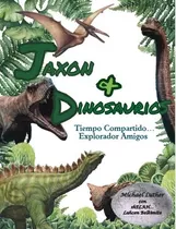 Libro Jaxon Y Dinosaurios Tiempo Compartido... : Exploran...
