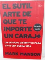 Libro El Sutil Arte De Que Te Importe Un Carajo Mark Manson