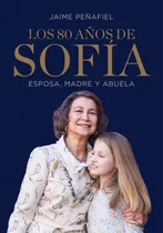 Los 80 Anos De Sofia. Esposa  Madre Y Abuela