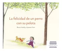 La Felicidad De Un Perro Con Su Pelota, De Handy Yum. Editorial Ediciones Akal, Tapa Dura, Edición 1 En Español, 2021