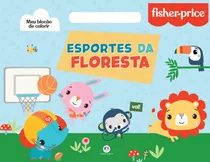 Fisher-price - Esportes Da Floresta, De Blanca Alves Barbieri, Paloma. Série Meu Blocão De Colorir Ciranda Cultural Editora E Distribuidora Ltda., Capa Mole Em Português, 2021