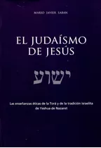 El Judaismo De Jesus - Editorial Saban