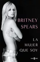 Libro La Mujer Que Soy - Britney Spears - Plaza & Janes - Pasta Dura