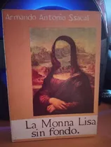 La Monna Lisa Sin Fondo. Armando Ssacal