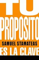 Libro Tu Proposito Es La Clave - Stamateas, Samuel