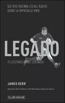 El Legado, De James Kerr. Editorial Club House, Tapa Blanda En Español, 2014