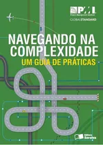 Navegando Na Complexidade (pmi Project Management Institute): Um Guia De Práticas, De Pmi - Project Management Institute. Editora Saraiva, Capa Mole, Edição 1ª Edição - 2016 Em Português