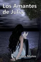 Libro Los Amantes De Julia - Munoz, Laura