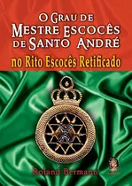 O Grau De Mestre Escocês De Santo André No Rito Escocês