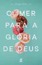 Comer Para A Glória De Deus Editora Nutra