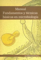 Manual Fundamentos Y Técnicas Básicas En Microbiologia, De Luz Marina Lizarazo Forero. Editorial Universidad Pedagógica Y Tecnológica De Colombia- Uptc, Tapa Blanda, Edición 2015 En Español