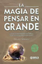 La Magia De Pensar En Grande, De David J Schwartz. Editorial Globals Ediciones, Tapa Blanda En Español, 2021