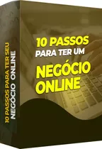 Curso 10 Passos Para Ter Seu Negócio Online