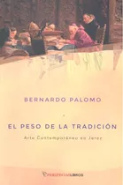Peso De La Tradiion Arte Comtemporaneo En Jerez - Palomo, Be