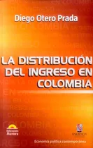 La Distribución Del Ingreso En Colombia, De Diego Otero Prada. Editorial Ediciones Aurora, Tapa Blanda, Edición 2017 En Español