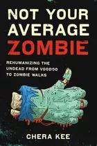 Not Your Average Zombie : Rehumanizing The Undead From Vood