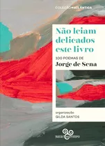 Não Leiam Delicados Este Livro: 100 Poemas De Jorge De Sena, De Sena, Jorge De. Editora Bazar Do Tempo Produções E Empreendimentos Culturais Ltda., Capa Mole Em Português, 2019