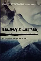 Libro: Selinaøs Letter, Tales Of Suicide From Victorian And