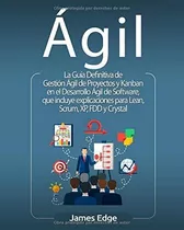 Libro: Ágil: La Guía Definitiva De Gestión Ágil De Proyectos