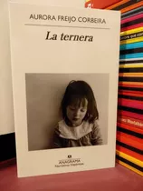 La Ternera - Aurora Freijo Corbeira