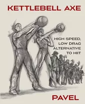 Book : Kettlebell Axe High Speed, Low Drag Alternative To..