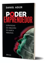 Poder Emprendedor, De Daniel Adler., Vol. Unico. Editorial Planeta, Tapa Blanda En Español