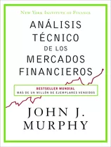 Análisis Técnico De Los Mercados Financieros - John J Murphy