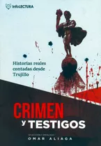 Crimen Y Testigos - Omar Aliaga - Historias Desde Trujillo