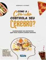 Livro Como A Comida Controla Seu Cérebro? Superando Os Insti